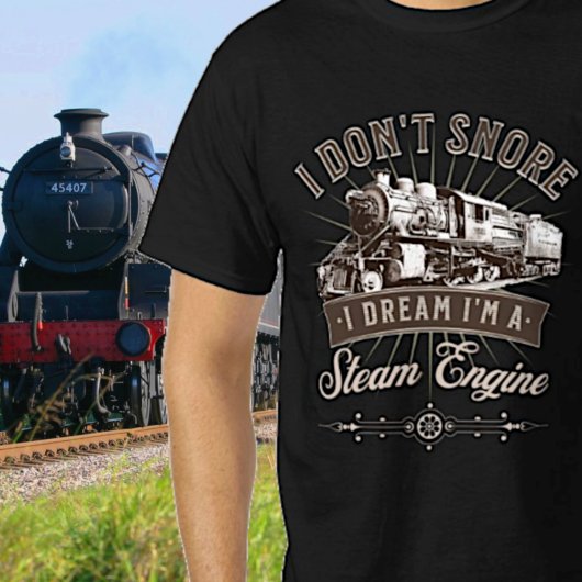 Ik durf niet te dromen dat ik een stoommotortrein  t-shirt