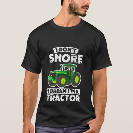 Ik durf niet te dromen dat ik een tractor ben t-shirt (Voorkant)