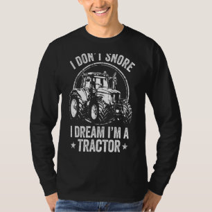 Ik durf niet te dromen dat ik een tractor ben voor t-shirt