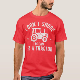 Ik durf niet te dromen dat ik een tractor  boer be t-shirt