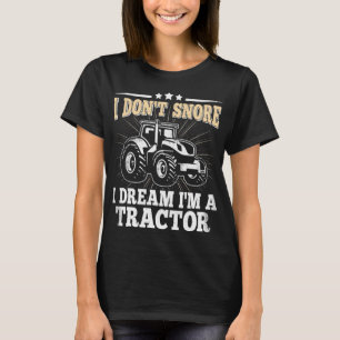 Ik durf niet te dromen dat ik een tractor Funny Fa T-shirt