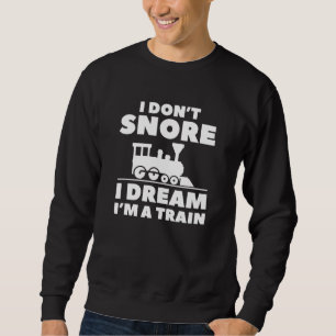 Ik durf niet te dromen dat ik een trein ben trui