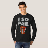 Ik dus Pail Puns Goofy citeert Slogan T-shirt (Voorkant volledig)
