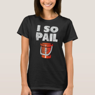 Ik dus Pail Puns Goofy citeert Slogan T-shirt
