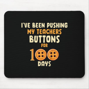 Ik duw al 100 dagen de Buttonnen van mijn leraren Muismat