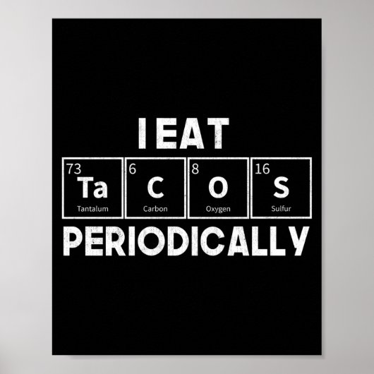 Ik eet af en toe taco's scheikunde wetenschap grap poster (Voorkant)
