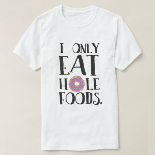 Ik eet alleen Humor voor voedsel van het type Eat  T-shirt