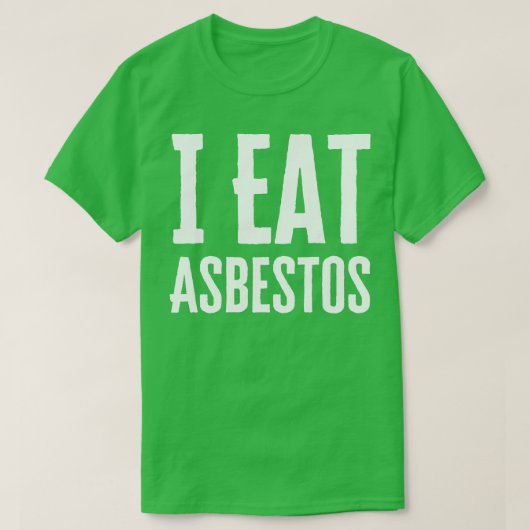 Ik eet asbest t-shirt (Design voorkant)