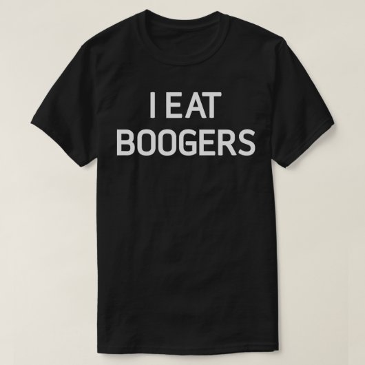 Ik eet Boogers grappige grap sarcastische familie T-shirt (Design voorkant)