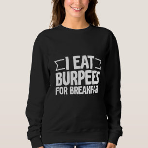 Ik eet Burpees voor ontbijt Trui