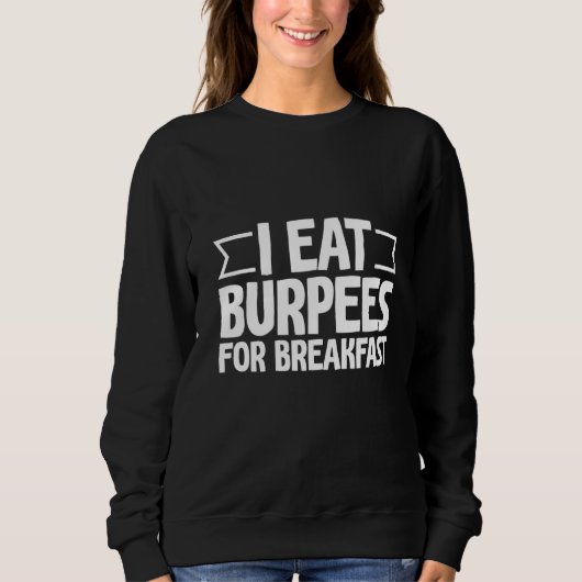 Ik eet Burpees voor ontbijt Trui (Voorkant)