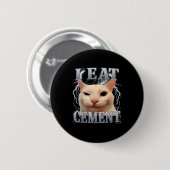 Ik Eet Cement Domme Kat Meme Grappige Mannen Vrouw Ronde Button 5,7 Cm (Voorkant /achterkant)