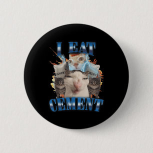 Ik eet cement vervloekte kat grappig vreemd specif ronde button 5,7 cm