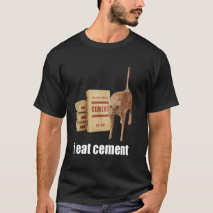 Ik eet cement vervloekte kat grappig vreemd specif t-shirt