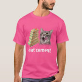 Ik eet cement vervloekte kat grappig vreemd specif t-shirt (Voorkant)