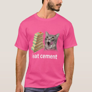 Ik eet cement vervloekte kat grappig vreemd specif t-shirt