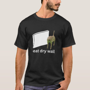 Ik eet Dry Wall Funny Cursed Cat Meme T-Shirt