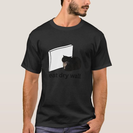 Ik eet Dry Wall Funny Cursed Cat Meme T-Shirt (Voorkant)