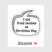 Ik eet gebakken kip op kerstdag Vinyl Sticker (Vel)
