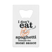 Ik eet geen spaghetti zonder de vleessaus creditkaart flessenopener (Voorkant)