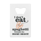 Ik eet geen spaghetti zonder de vleessaus creditkaart flessenopener (Achterkant)