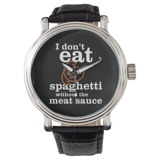 Ik eet geen spaghetti zonder de vleessaus horloge (Voorkant)