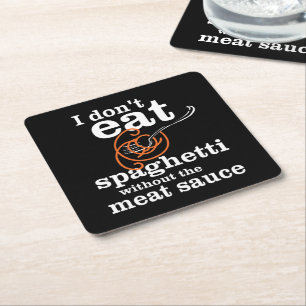 Ik eet geen spaghetti zonder de vleessaus kartonnen onderzetters