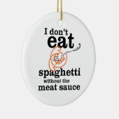 Ik eet geen spaghetti zonder de vleessaus keramisch ornament (Rechts)
