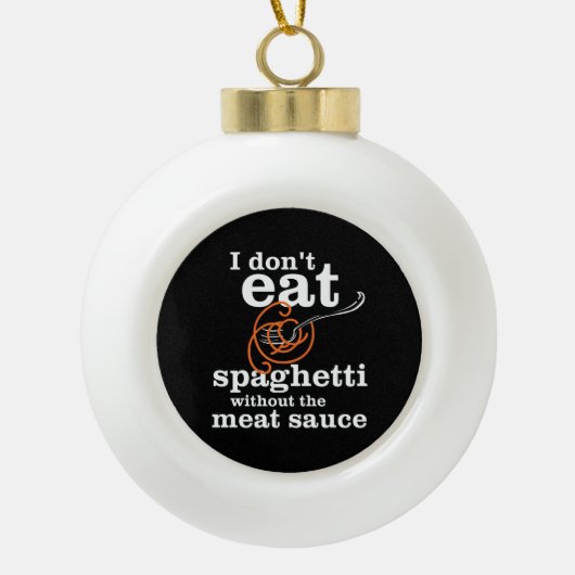 Ik eet geen spaghetti zonder de vleessaus keramische bal ornament (Voorkant)