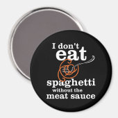 Ik eet geen spaghetti zonder de vleessaus magneet (Voorkant / Achterkant)