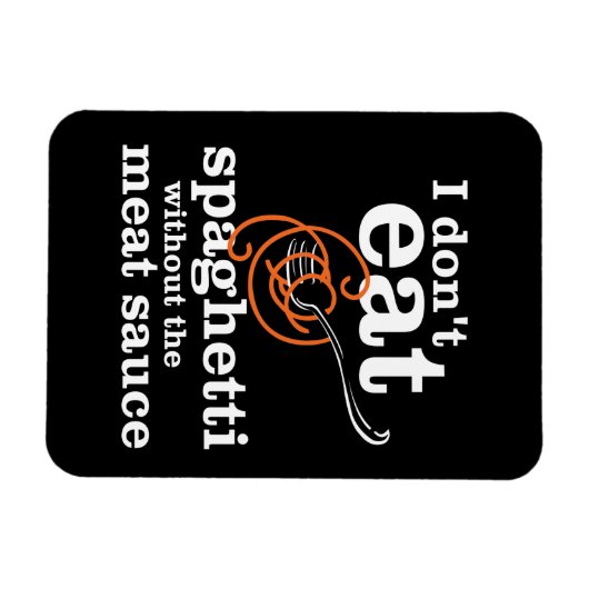 Ik eet geen spaghetti zonder de vleessaus magneet (Horizontaal)