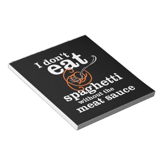 Ik eet geen spaghetti zonder de vleessaus notitieblok (Schuin)