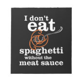 Ik eet geen spaghetti zonder de vleessaus notitieblok (Voorkant)