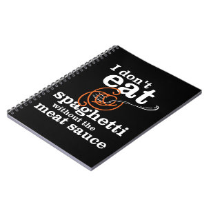 Ik eet geen spaghetti zonder de vleessaus notitieboek