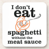 Ik eet geen spaghetti zonder de vleessaus onderzetter (Voorkant)