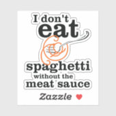 Ik eet geen spaghetti zonder de vleessaus sticker (Vel)