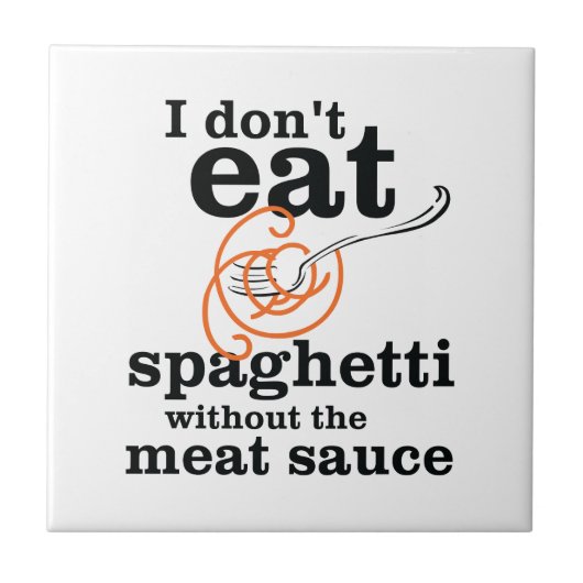 Ik eet geen spaghetti zonder de vleessaus tegeltje (Voorkant)