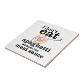 Ik eet geen spaghetti zonder de vleessaus tegeltje (Zijkant)