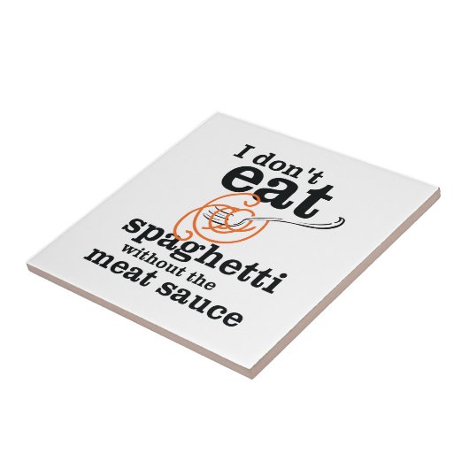 Ik eet geen spaghetti zonder de vleessaus tegeltje (Zijkant)