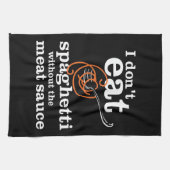 Ik eet geen spaghetti zonder de vleessaus theedoek (Horizontaal)