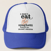 Ik eet geen spaghetti zonder de vleessaus trucker pet (Voorkant)