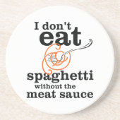 Ik eet geen spaghetti zonder de vleessaus zandsteen onderzetter (Voorkant)