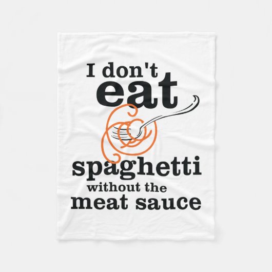 Ik eet geen spaghetti zonder vleessaus fleece deken (Voorkant)
