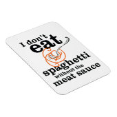 Ik eet geen spaghetti zonder vleessaus magneet (Rechterzijde)