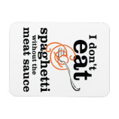 Ik eet geen spaghetti zonder vleessaus magneet (Horizontaal)