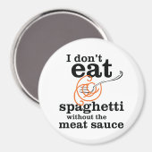 Ik eet geen spaghetti zonder vleessaus magneet (Voorkant / Achterkant)