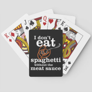 Ik eet geen spaghetti zonder vleessaus speelkaarten