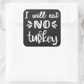 Ik eet geen witte Thanksgiving van kalkoenen. Vierkante Sticker (Tas)