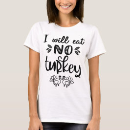 Ik eet geen zwarte Thanksgiving van kalkoenen. T-shirt