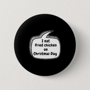 Ik eet gefrituurde kip op kerstdag spraakballon ronde button 5,7 cm